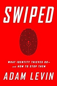 Swiped: How to Protect Yourself in a World Full of Scammers, Phishers, and Identity Thieves (Hardcover)