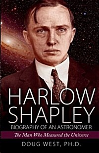 Harlow Shapley - Biography of an Astronomer: The Man Who Measured the Universe (Paperback)