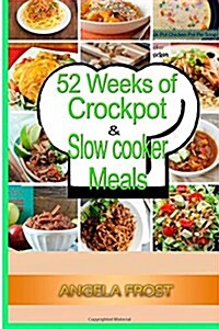 52 Weeks of Crockpot & Slow Cooker Meals. (Paperback)