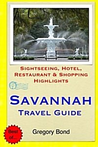 Savannah Travel Guide: Sightseeing, Hotel, Restaurant & Shopping Highlights (Paperback)