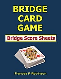 Bridge Card Game: Bridge Score Sheets (Paperback)