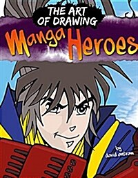 Drawing Manga Heroes (Hardcover)