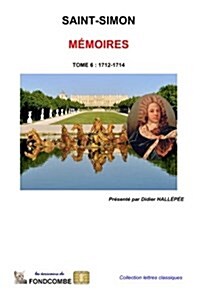 M?oires du duc de Saint-Simon: Tome 6 - 1712-1714 (Paperback)