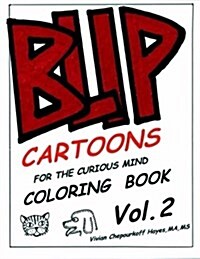 Blip Coloring Book. Volume 2: Cartoons for the Curious Mind. a Coloring Book. (Paperback)