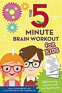 The Five-Minute Brain Workout for Kids: 365 Amazing, Fabulous, and Fun Word Puzzles (Paperback)