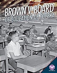 Brown V. Board of Education of Topeka (Library Binding)