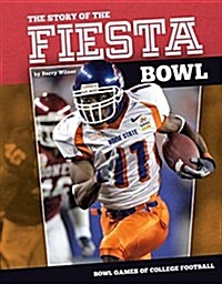 Story of the Fiesta Bowl (Library Binding)