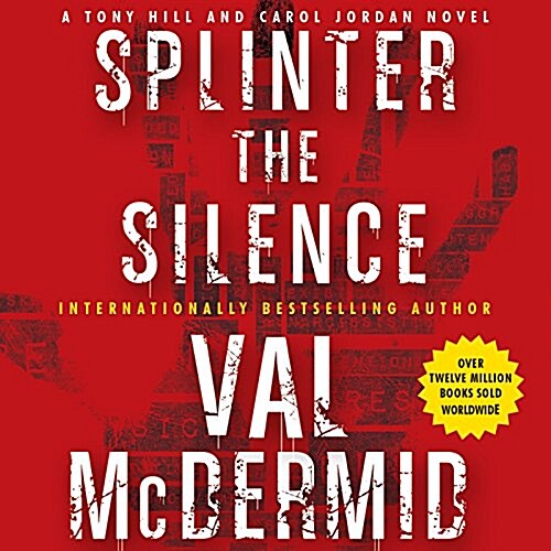 Splinter the Silence: A Tony Hill and Carol Jordan Novel (Audio CD)