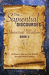 The Sapiential Discourses: Universal Wisdom, Book II: Universal Wisdom (Paperback)
