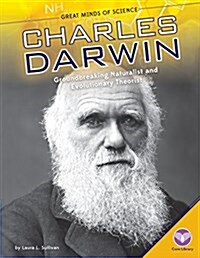 Charles Darwin: Groundbreaking Naturalist and Evolutionary Theorist (Library Binding)