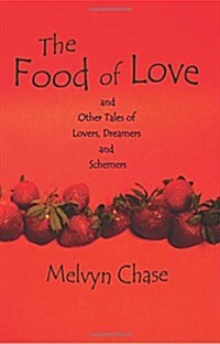 The Food of Love: And Other Tales of Lovers, Dreamers and Schemers (Paperback)