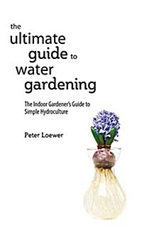 Hydroponics for Houseplants: An Indoor Gardeners Guide to Growing Without Soil (Paperback)