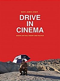 Drive in Cinema : Essays on Film, Theory and Politics (Paperback)