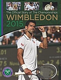 Wimbledon 2015 : The Official Story of the Championships (Hardcover)
