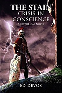 The Stain: Crisis in Conscience a Historical Novel (Paperback)