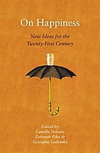 On Happiness: New Ideas for the Twenty-First Century (Paperback)