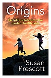 Origins: Early-Life Solutions to the Modern Health Crisis (Paperback)