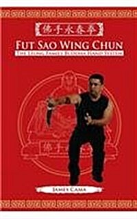 Fut Sao Wing Chun: The Leung Family Buddha Hand (Paperback)