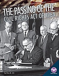 Passing of the Civil Rights Act of 1964 (Library Binding)