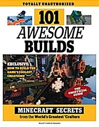101 Awesome Builds: Minecraft(r)(Tm) Secrets from the Worlds Greatest Crafters (Paperback)