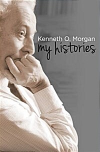 Kenneth O. Morgan : My Histories (Hardcover)