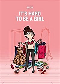 Its Hard to Be a Girl (Paperback)