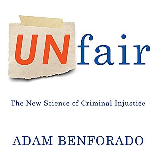 Unfair: The New Science of Criminal Injustice (Audio CD)
