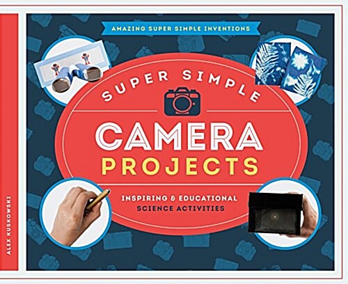 Super Simple Camera Projects: Inspiring & Educational Science Activities (Library Binding)