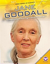 Jane Goodall: Revolutionary Primatologist and Anthropologist (Library Binding)