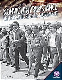 Nonviolent Resistance in the Civil Rights Movement (Library Binding)