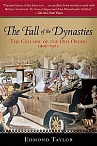 The Fall of the Dynasties: The Collapse of the Old Order: 1905-1922 (Paperback)