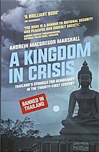 A Kingdom in Crisis : Thailands Struggle for Democracy in the Twenty-First Century (Paperback, 2 ed)