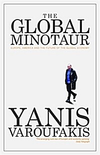 The Global Minotaur : America, Europe and the Future of the World Economy (Paperback, 3 ed)