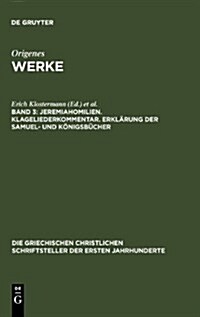 Jeremiahomilien. Klageliederkommentar. Erkl?ung Der Samuel- Und K?igsb?her (Hardcover, 2, 2. Bearb. Aufl.)