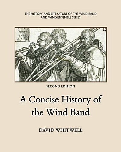 A Concise History of the Wind Band (Paperback)