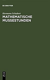 Mathematische Mu?stunden: Eine Sammlung Von Geduldspielen, Kunstst?ken Und Unterhaltungsaufgaben Mathematischer Natur (Hardcover, 13, Reprint 2010)