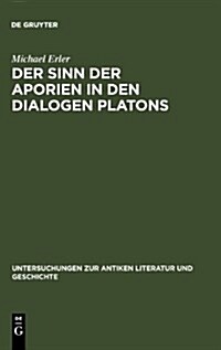 Der Sinn Der Aporien in Den Dialogen Platons: ?ungsst?ke Zur Anleitung Im Philosophischen Denken (Hardcover, Reprint 2010)