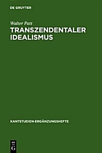 Transzendentaler Idealismus: Kants Lehre Von Der Subjektivit? Der Anschauung in Der Dissertation Von 1770 Und in Der Kritik Der Reinen Vernunft (Hardcover, Reprint 2010)