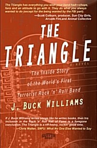 The Triangle: The True Inside Story of the Worlds First Terrorist Rock and Roll Band (Paperback)