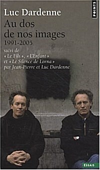 Au DOS de Nos Images, Suivi de Le Fils, LEnfant Et Le Silence de Lorna. (1991-2005) (Paperback)