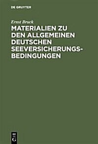 Ernst Bruck: Materialien Zu Den Allgemeinen Deutschen Seeversicherungs-Bedingungen. Band 1 (Hardcover, Reprint 2011)