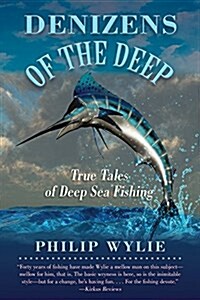 Denizens of the Deep: True Tales of Deep Sea Fishing (Paperback)