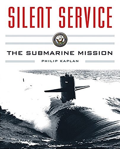 Silent Service: Submarine Warfare from World War II to the Present?an Illustrated and Oral History (Paperback)