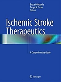 Ischemic Stroke Therapeutics: A Comprehensive Guide (Hardcover, 2016)