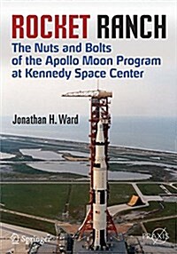 Rocket Ranch: The Nuts and Bolts of the Apollo Moon Program at Kennedy Space Center (Paperback, 2015)