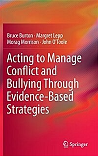 Acting to Manage Conflict and Bullying Through Evidence-Based Strategies (Hardcover, 2015)