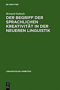 Der Begriff Der Sprachlichen Kreativit? in Der Neueren Linguistik (Hardcover, Reprint 2010)