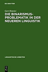 Die Binarismus-Problematik in Der Neueren Linguistik (Hardcover)