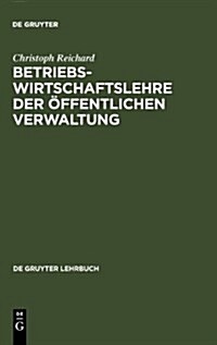 Betriebswirtschaftslehre Der ?fentlichen Verwaltung (Hardcover, 2, 2. Voll. Neubea)