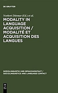 Modality in Language Acquisition / Modalit?et acquisition des langues (Hardcover, Reprint 2013)